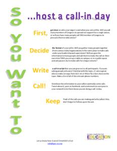 First,  get clear on who your target is and what your ask will be. Will you call many members of Congress to spread out support for a single action, or will you have many people call ONE member of Congress to pressure th