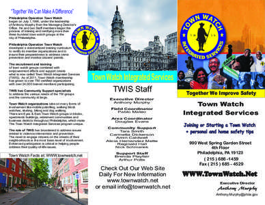 “Together We Can Make A Difference” Philadelphia Operation Town Watch began on July 1,1996, under the leadership of Anthony Murphy from the Managing Director’s Office. He and two Staff members began the process of 