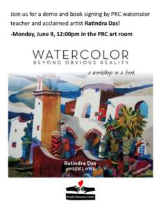 Join us for a demo and book signing by PRC watercolor teacher and acclaimed artist Ratindra Das! -Monday, June 9, 12:00pm in the PRC art room 