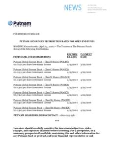 FOR IMMEDIATE RELEASE  PUTNAM ANNOUNCES DISTRIBUTION RATES FOR OPEN END FUNDS BOSTON, Massachusetts (April 25, The Trustees of The Putnam Funds declared the following distributions. RECORD/