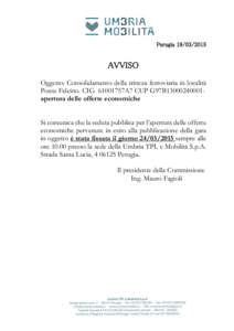 Perugia[removed]AVVISO Oggetto: Consolidamento della trincea ferroviaria in località Ponte Felcino. CIG 61001757A7 CUP G97B13000240001apertura delle offerte economiche Si comunica che la seduta pubblica per l’aper