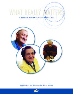 WHAT REALLY MATTERS A GUIDE TO PERSON-CENTERED EXCELLENCE Application for Services for Older Adults  CQL | The Council on Quality and Leadership