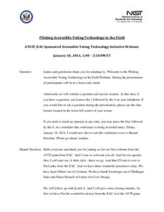 Piloting Accessible Voting Technology in the Field A NIST/EAC Sponsored Accessible Voting Technology Initiative Webinar January 10, 2014, 1:00 – 2:30 PM ET Operator: