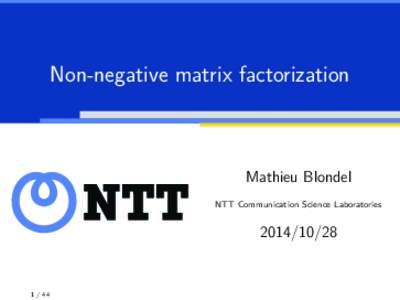 Non-negative matrix factorization  Mathieu Blondel NTT Communication Science Laboratories