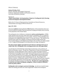 Witness	Testimony	 	 Richard	M	Allen,	Ph.D. Director,	Berkeley	Seismological	Laboratory;	 Professor,	Department	of	Earth	and	Planetary	Sciences	 University	of	California,	Berkeley