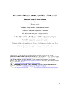 10 Commandments That Guarantee Your Success Handouts for a Keynote/Seminar Michael Larsen Michael Larsen-Elizabeth Pomada Literary Agents Co-director, San Francisco Writers Conference San Francisco Writing for Change Con