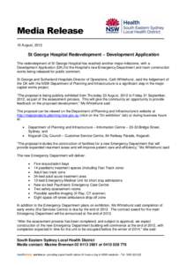 Media Release 16 August, 2012 St George Hospital Redevelopment – Development Application The redevelopment of St George Hospital has reached another major milestone, with a Development Application (DA) for the Hospital