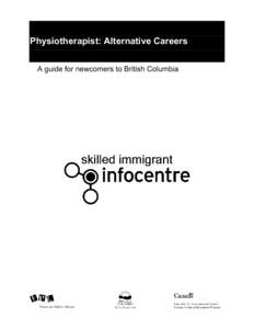 Physiotherapist: Alternative Careers A guide for newcomers to British Columbia Physiotherapist: Alternative Careers A guide for newcomers to British Columbia
