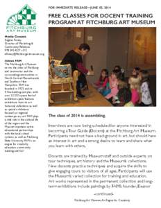 for immediate release--june 05, 2014  FREE CLASSES FOR DOCENT TRAINING PROGRAM AT FITCHBURG ART MUSEUM Media Contact Eugene Finney