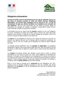 Obligations alimentaires Lorsque la famille n’assure naturellement pas son rôle de solidarité envers l’un des siens en situation précaire, le Code civil définit diverses obligations alimentaires, qui peuvent êtr