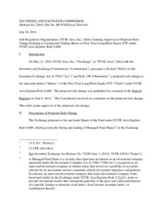 SECURITIES AND EXCHANGE COMMISSION (Release No.72645; File No. SR-NYSEArca[removed]July 18, 2014 Self-Regulatory Organizations; NYSE Arca, Inc.; Order Granting Approval of Proposed Rule Change Relating to Listing and Tr