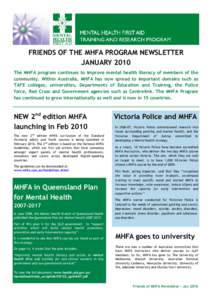 FRIENDS OF THE MHFA PROGRAM NEWSLETTER JANUARY 2010 The MHFA program continues to improve mental health literacy of members of the community. Within Australia, MHFA has now spread to important domains such as TAFE colleg
