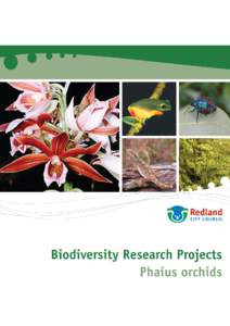 1. Introduction This report provides a concise summary of the results of a baseline study undertaken focusing on the Phaius genus in Redland City, in particular the native species; australis and bernaysii. The report pr