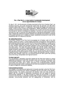 The « Plan Nord »: a new model of sustainable development rich in opportunities for Europe On May 9, 2011, the Government of Québec launched its Plan Nord (“Northern Plan”), an ambitious economic and social develo