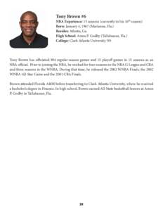 Tony Brown #6  NBA Experience: 15 seasons (currently in his 16th season) Born: January 4, 1967 (Marianna, Fla.) Resides: Atlanta, Ga. High School: Amos P. Godby (Tallahassee, Fla.)