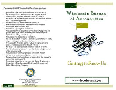 Aeronautical & Technical Services Section Administers the state’s aircraft registration program. Provides products and services that support airport development program standards and processes. Manages the regulatory p