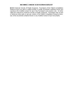 INFORMED-CONSENT-SCAR REVISION SURGERY ©2000 American Society of Plastic Surgeons. Purchasers of the Patient Consultation Resource Book are given a limited license to modify documents contained herein and reproduce the 