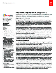 Adobe Flash Platform Success Story  New Mexico Department of Transportation State agency uses the Adobe® Flash® Platform to create dynamic RIA delivering real-time traffic and weather conditions on demand New Mexico De