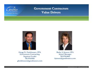 Government Contractors Value Drivers Gregg N. Funkhouser, CPA Government Contracting Segment Leader