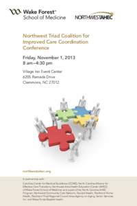 Northwest Triad Coalition for Improved Care Coordination Conference Friday, November 1, [removed]am – 4:30 pm Village Inn Event Center