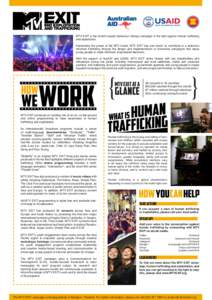 MTV EXIT is the world’s largest behaviour change campaign in the fight against human trafficking and exploitation. Harnessing the power of the MTV brand, MTV EXIT has one vision: to contribute to a reduction inhuman tr