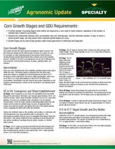    Corn Growth Stages and GDU Requirements • A certain number of growing degree units (GDUs) are required by a corn plant to reach maturity, regardless of the number of calendar days it takes to accumulate. • Knowin