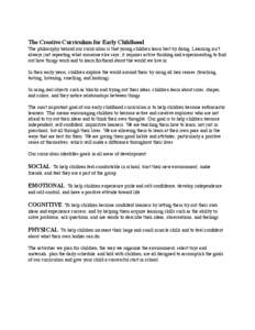 The Creative Curriculum for Early Childhood The philosophy behind our curriculum is that young children learn best by doing. Learning isn’t always just repeating what someone else says; it requires active thinking and 