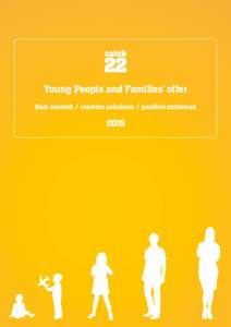 Young People and Families’ offer User centred / creative solutions / positive outcomes