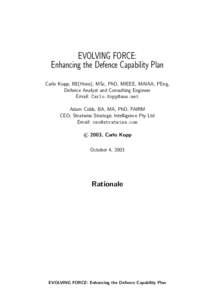 EVOLVING FORCE: Enhancing the Defence Capability Plan Carlo Kopp, BE(Hons), MSc, PhD, MIEEE, MAIAA, PEng, Defence Analyst and Consulting Engineer Email: [removed] Adam Cobb, BA, MA, PhD, FAIRM