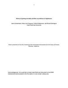 1  History of gaming and daily activities as predictors of nightmares Jayne Gackenbach, Mary-Lynn Ferguson, Keyfer Mathewson, and Mycah Darlington Grant MacEwan University