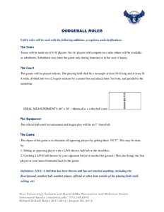 NADA rules will be used with the following additions, exceptions, and clarifications.  Teams will be made up of 6-10 players. Six (6) players will compete on a side; others will be available as substitutes. Substitutes m