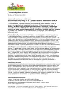 Communiqué de presse Genève, le 13 novembre 2008 Votations du 30 novembre sur le droit de recours Micheline Calmy-Rey et le Conseil fédéral défendent le NON Le Conseil fédéral, comme le Parlement, recommande de re