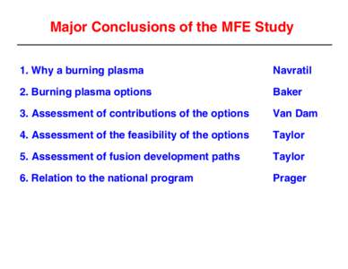 Major Conclusions of the MFE Study 1. Why a burning plasma Navratil  2. Burning plasma options