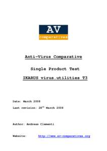 Anti-Virus Comparative Single Product Test IKARUS virus.utilities T3 Date: March 2008 Last revision: 28th March 2008