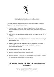 Healthy Lawns: Important to Our Environment  Turfgrass makes an amazing contribution to our environment – especially important in our cities. A healthy lawn: §