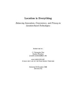 Location is Everything Balancing Innovation, Convenience, and Privacy in Location-based Technologies Submitted by: C. Christopher Post