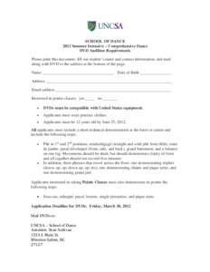 SCHOOL OF DANCE 2012 Summer Intensive – Comprehensive Dance DVD Audition Requirements Please print this document, fill out student’s name and contact information, and mail along with DVD to the address at the bottom 