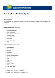 Signatory Name: Abu Garcia Pty Ltd The question numbers in this report refer to the numbers in the report template. Not all questions are displayed in this report. Status: Completed The content in this APC Annual Report 