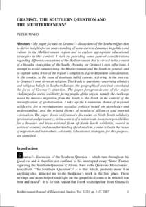 GRAMSCI, THE SOUTHERN QUESTION AND THE MEDITERRANEAN 1 PETER MAYO Abstract – My paper focuses on Gramsci’s discussions of the Southern Question to derive insights for an understanding of some current dynamics in poli