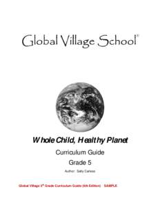 Whole Child, Healthy Planet Curriculum Guide Grade 5 Author: Sally Carless  Global Village 5th Grade Curriculum Guide (6th Edition)