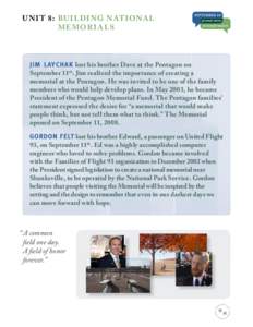U nit 8 : B  U i l ding n ation a l memor i a l s J i m L aychak lost his brother Dave at the Pentagon on September 11th. Jim realized the importance of creating a