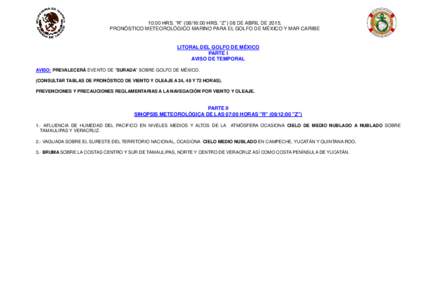 10:00 HRS. “R” (08/16:00 HRS. “Z”) 08 DE ABRIL DE[removed]PRONÓSTICO METEOROLÓGICO MARINO PARA EL GOLFO DE MÉXICO Y MAR CARIBE LITORAL DEL GOLFO DE MÉXICO PARTE I AVISO DE TEMPORAL