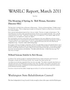 WASILC Report, March 2011 Text Only The Meaning of Spring, by Rob Honan, Executive Director SILC The long winter is starting to thaw and become a fading memory . The days are becoming longer. Daylight savings is