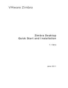 Zimbra Desktop Quick Start and Installation 7.1 Beta June 2011