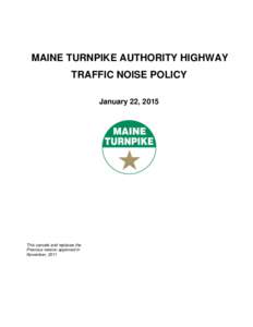 MAINE TURNPIKE AUTHORITY HIGHWAY TRAFFIC NOISE POLICY January 22, 2015 This cancels and replaces the Previous version approved in