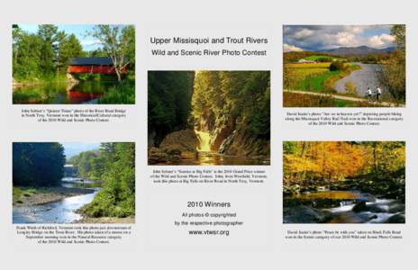 Upper Missisquoi and Trout Rivers Wild and Scenic River Photo Contest John Selmer’s “Quieter Times” photo of the River Road Bridge in North Troy, Vermont won in the Historical/Cultural category of the 2010 Wild and