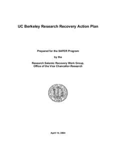 UC Berkeley Research Recovery Action Plan  Prepared for the SAFER Program by the Research Seismic Recovery Work Group, Office of the Vice Chancellor-Research