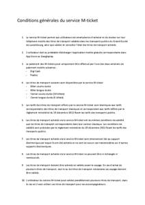 Conditions générales du service M-ticket  1. Le service M-ticket permet aux utilisateurs de smartphones d’acheter et de stocker sur leur téléphone mobile des titres de transport valables dans les transports publics