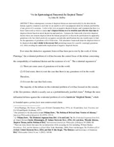 “On the Epistemological Framework for Skeptical Theism” by John M. DePoe ABSTRACT: Most contemporary versions of skeptical theism are motivated solely by the idea that the human cognitive situation is such that we ar