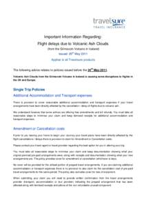 Important Information Regarding: Flight delays due to Volcanic Ash Clouds (from the Grimsvotn Volcano in Iceland) Issued: 25th May 2011 Applies to all Travelsure products The following advice relates to policies issued b